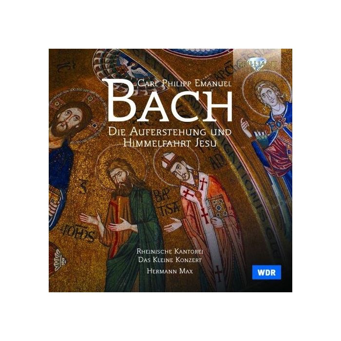 C.P.E. Bach: Die Auferstehung und Himmelfahrt Jesu