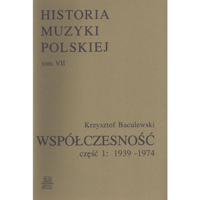 Historia Muzyki Polskiej tom VII cz. 1 – Współczesność (1939-1974)