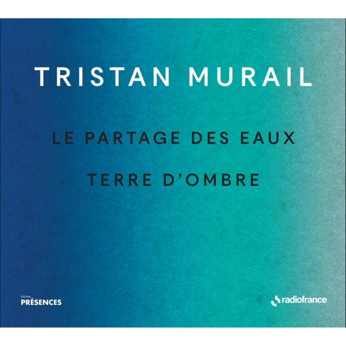 Murail: Le partages des eaux & Terre d'ombre