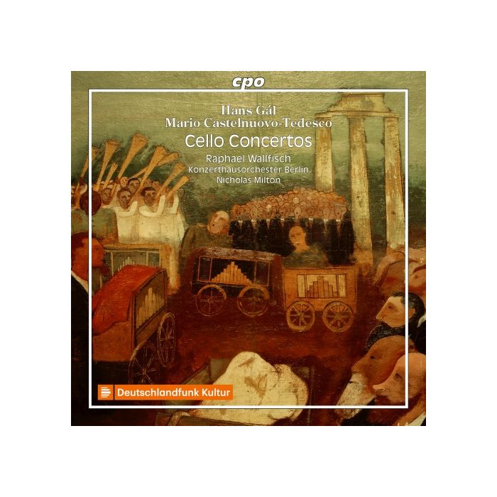 Gal & Castelnuovo-Tedesco: Cello Concertos
