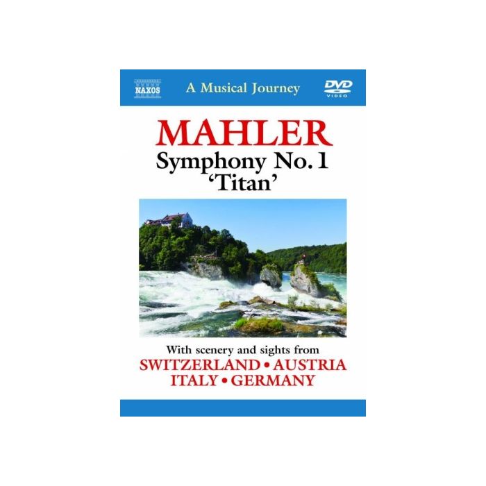 Musical Journey: Mahler: Symphony No. 1 (with scenery and sights from Switzerland, Austria, Italy, Germany)