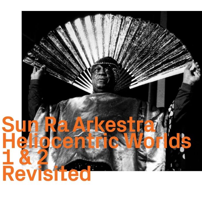 Sun Ra: Heliocentric Worlds 1 & 2 Revisited