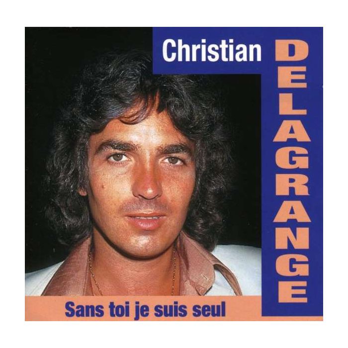 Christian Delagrange ‎– Sans Toi Je Suis Seul