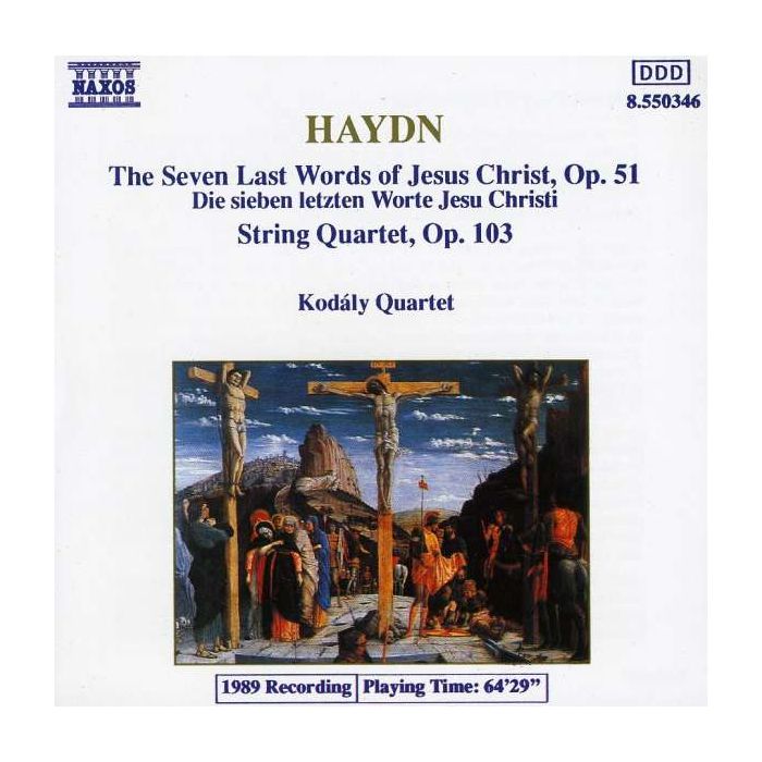 Haydn: String Quartets Opp. 103 and 51, '7 Last Words of Jesus Christ'