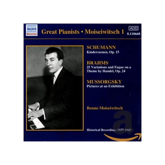 SCHUMANN: Kinderszenen / MUSORGSKY: Pictures at an Exhibition (Moiseiwitsch, Vol. 1) (1927-1945)