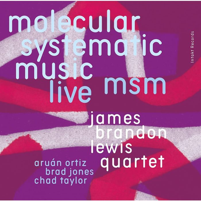 James Brandon Lewis Quartet: MSM Molecular Systematic Music Live