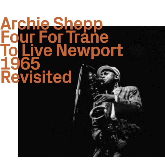 Archie Shepp: Four For Trane To Live Newport 1965 Revisited