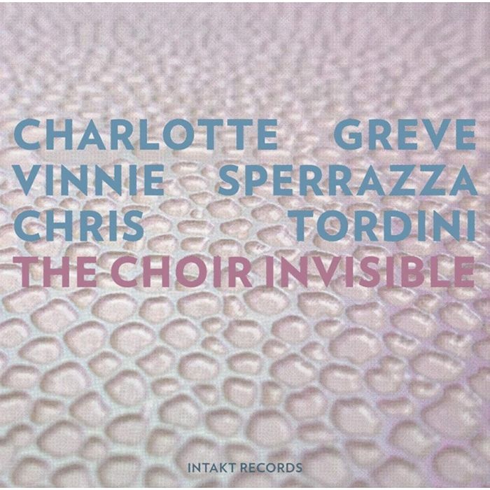 Greve/Sperrazza/Tordini: The Choir Invisible