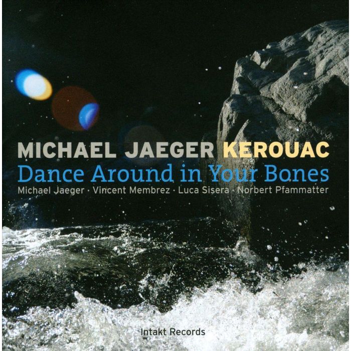Michael Jaeger KEROUAC: Dance Around In Your Bones