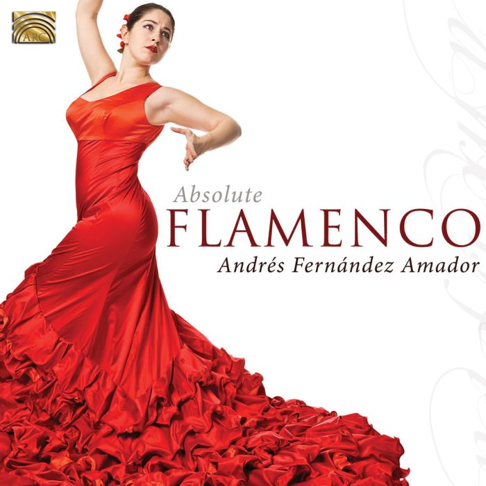 Andrés Fernández Amador: Absolute Flamenco