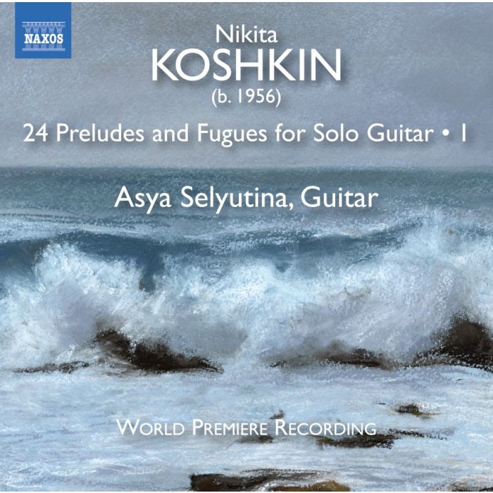 Koshkin: 24 Preludes and Fugues for Solo Guitar Vol. 1