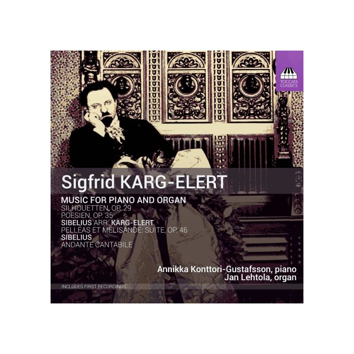 Karg-Elert: Music for Piano and Organ