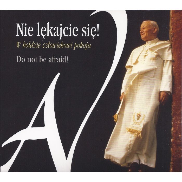 ''Nie lękajcie się!'' - W hołdzie człowiekowi pokoju (Papieżowi Janowi Pawłowi II)