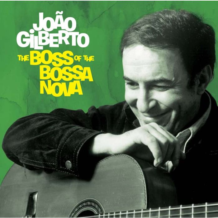 João Gilberto : The Boss of the Bossa Nova