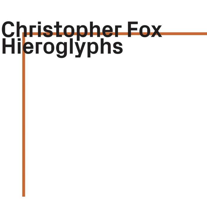 Christopher Fox – Hieroglyphs