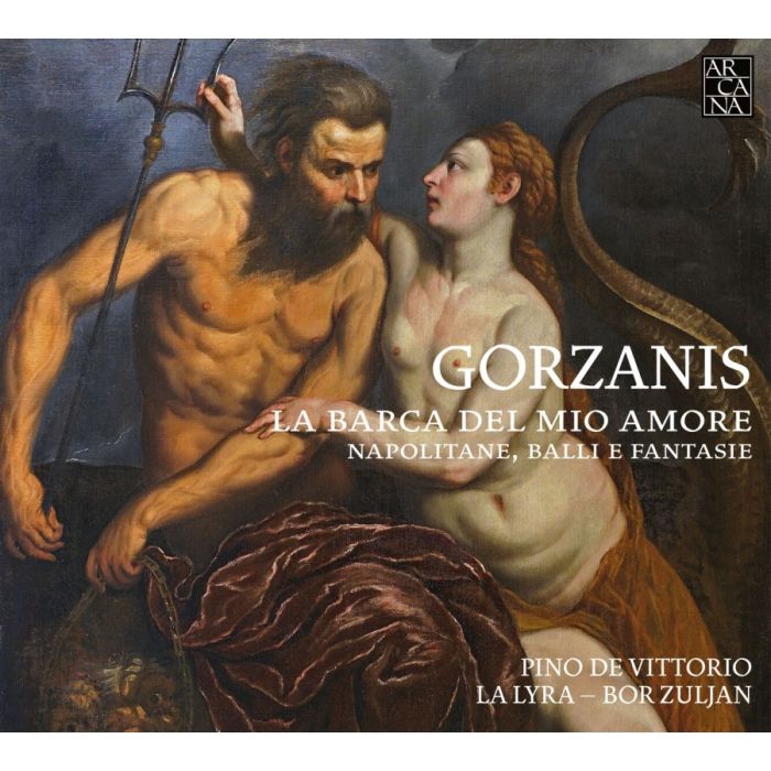 Gorzanis: La Barca del mio Amore - napolitane, balli e fantasie