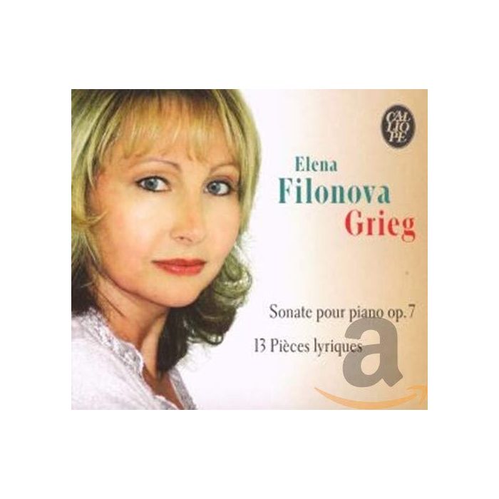 Grieg: Sonate pour piano op. 7; 13 Pieces lyriques