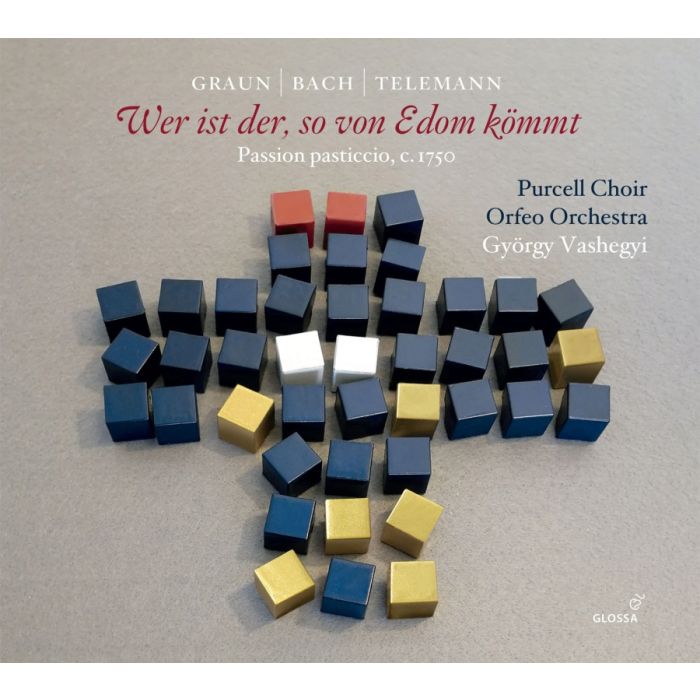 Graun; Bach; Telemann: Wer ist der, so von Edom kömmt (Passions-Pasticcio)