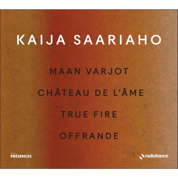 Saariaho: Maan Varjot; Château de l'âme; True Fire; Offrande