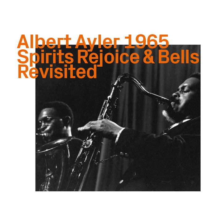 Albert Ayler: Spirits Rejoice & Bells Revisited