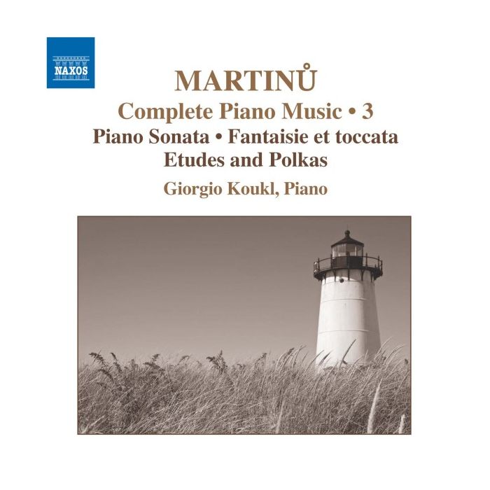 Martinu: Complete Piano Music Vol. 3- Piano Sonata, Fantaisie et toccata