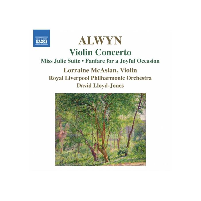 Alwyn: Violin Concerto, Miss Julie Suite, Fanfare for a Joyful Occasion