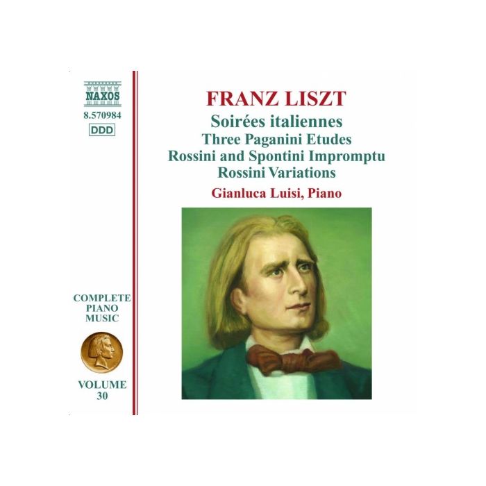Liszt: Piano Music Vol. 30 - Soirées italiennes, 3 Paganini Etudes, Rossini and Spontini Impromptu, Rossini Variations