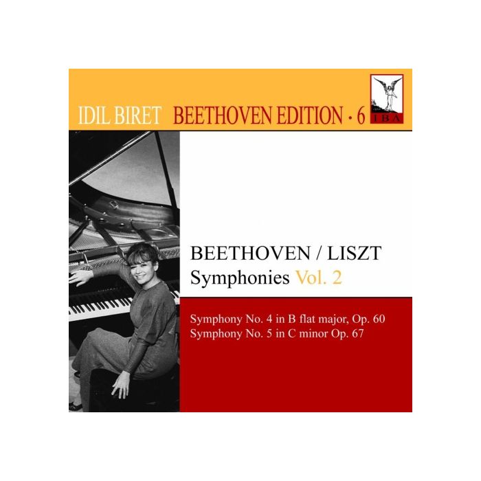 IDIL BIRET BEETHOVEN EDITION 6 - Beethoven / Liszt Symphonies Vol. 2 - Nos. 4 & 5