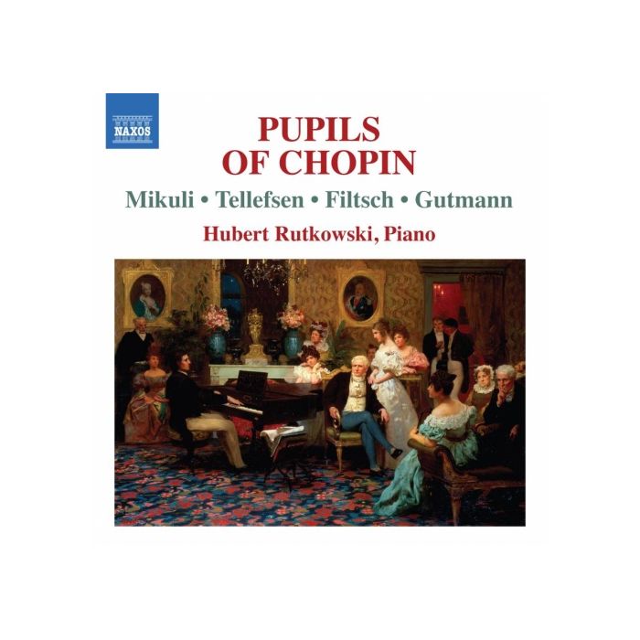 Pupils of Chopin - Karol Mikuli, Thomas Tellefsen, Carl Filtsch, Adolph Gutman