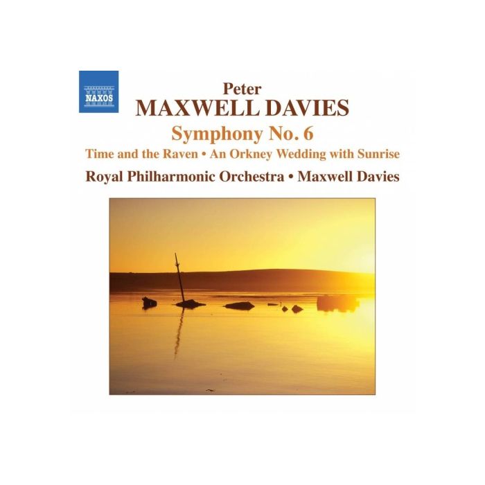 Maxwell Davies: Symphony No. 6, Time and the Raven, Orkney Wedding