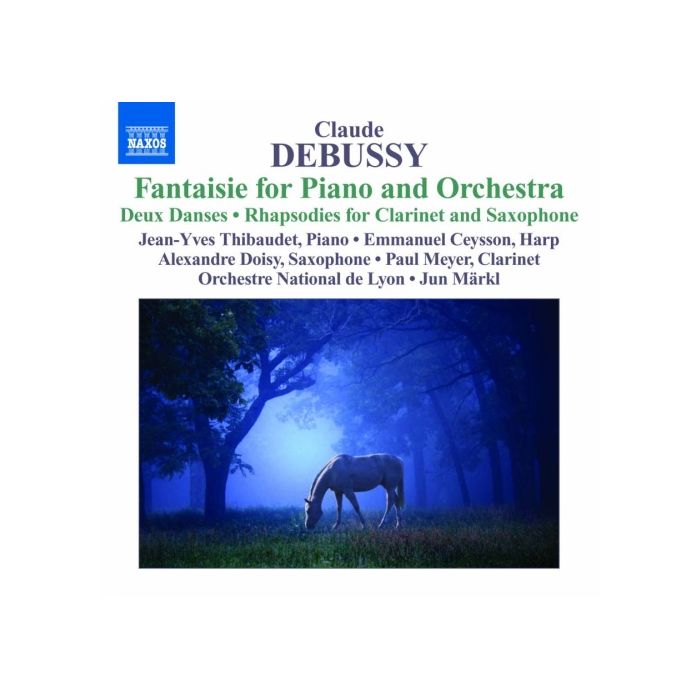 Debussy: Fantaisie for Piano and Orchestra, Deux Danses, Rhapsodies for Clarinet and Saxophone