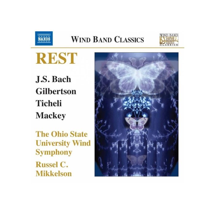 Rest: Music for Wind Band - J.S. Bach, Gilbertson, Ticheli, Mackey
