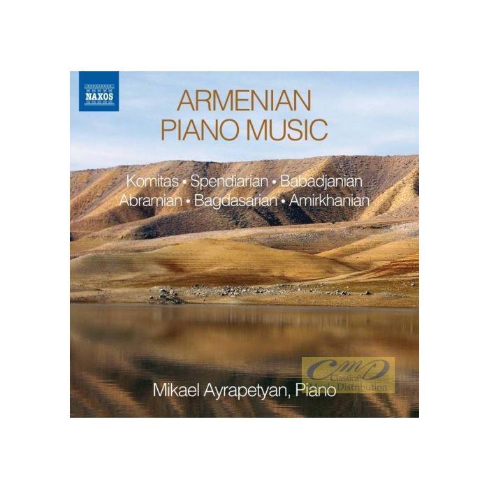 Armenian Piano Music – Komitas; Spendiarian; Babadjanian; Abramian; Bagdasarian; Amirkhanian