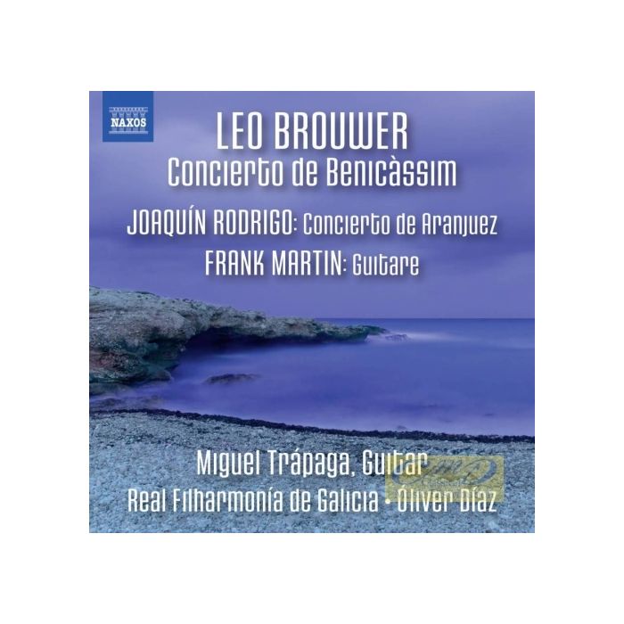 Brouwer: Concierto de Benicàssim; Rodrigo: Concierto de Aranjuez; Martin: Guitare