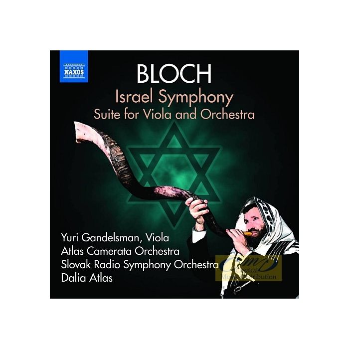 Bloch: Israel Symphony; Suite for Viola and Orchestra