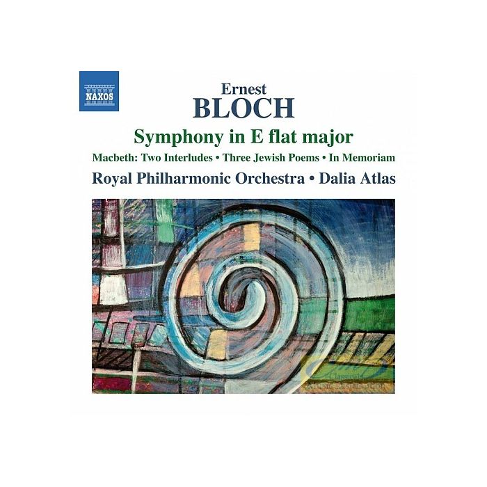 Bloch: Symphony in E flat major; Macbeth - Two Interludes; Three Jewish Poems; In memoriam