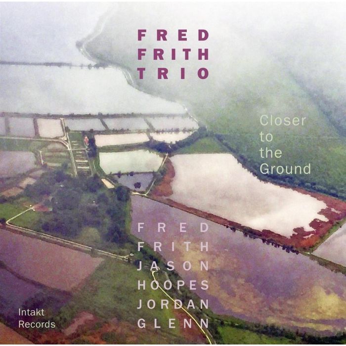 Fred Frith Trio/Hoopes/Glen: Closer to the Ground