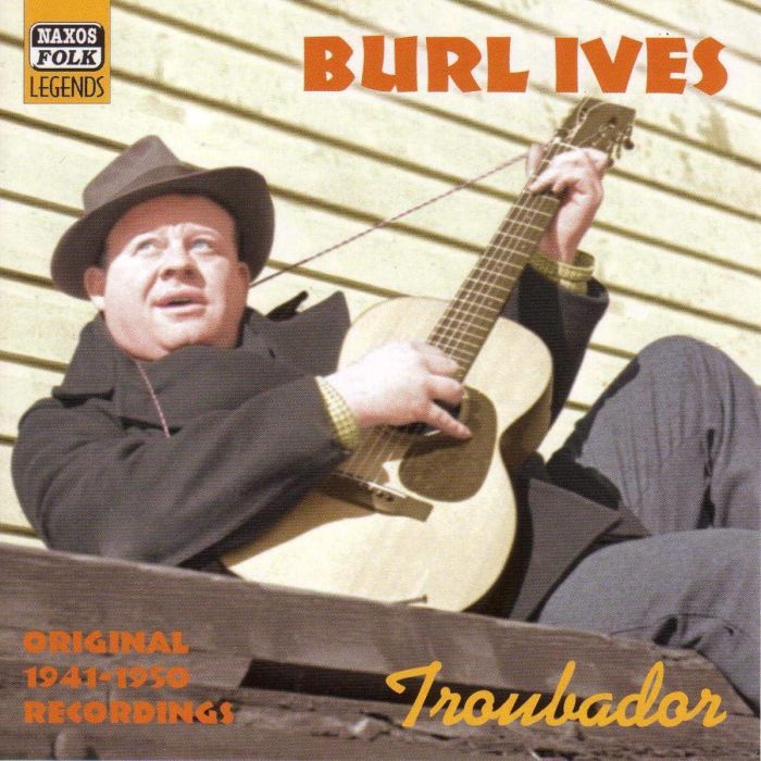 Burl Ives – Troubador - Original 1941-1950 Recordings