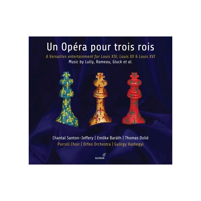 Un Opéra pour trois rois - Music by Lully; Rameau; Gluck; ...