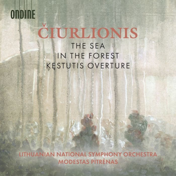 Ciurlionis: The Sea; In the Forest; Kestutis Overture