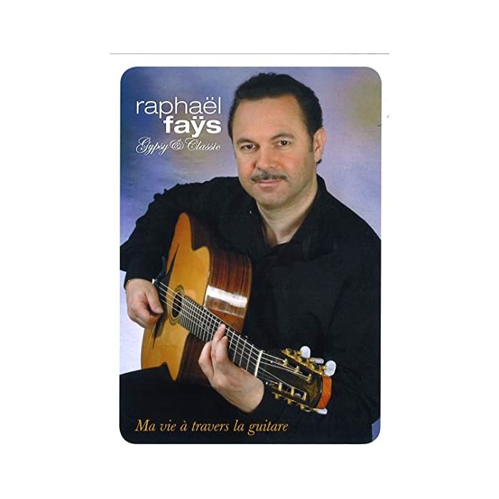 Raphael Fays: Ma Vie A Travers La Guitare