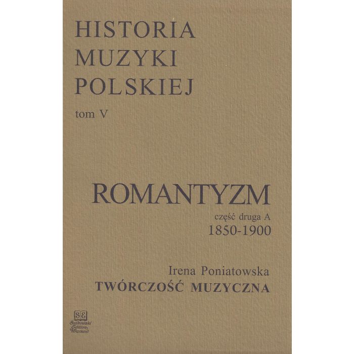 Historia Muzyki Polskiej tom V cz. 2A – Romantyzm (1850-1900)