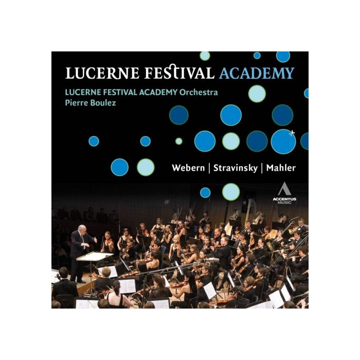 Lucerne Festival Academy - Webern: Passacaglia, Variations, Stravinsky: Le Chant du Rossignol, Mahler: Symphony No. 6