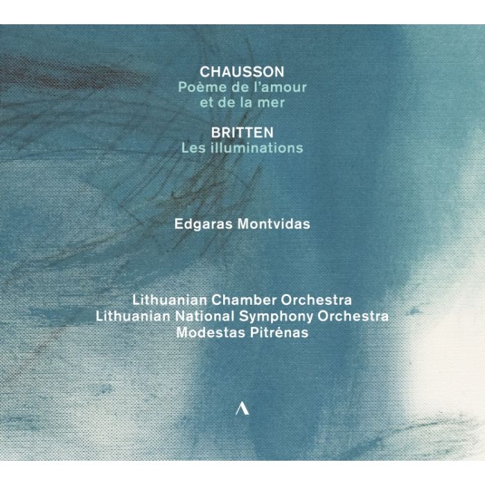 Chausson: Poème de l'amour et de la mer; Britten: Les illuminations