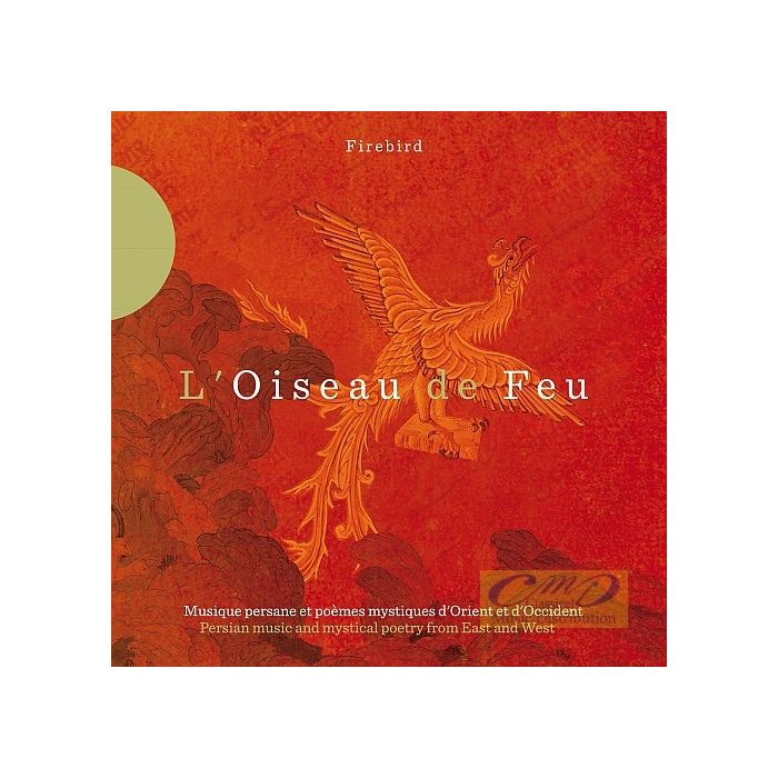 L'Oiseau de Feu - Persian music and mystical poetry from East and West
