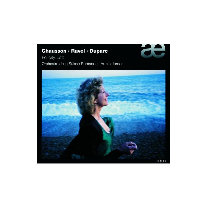 Lott Felicity sings Chausson, Ravel & Duparc