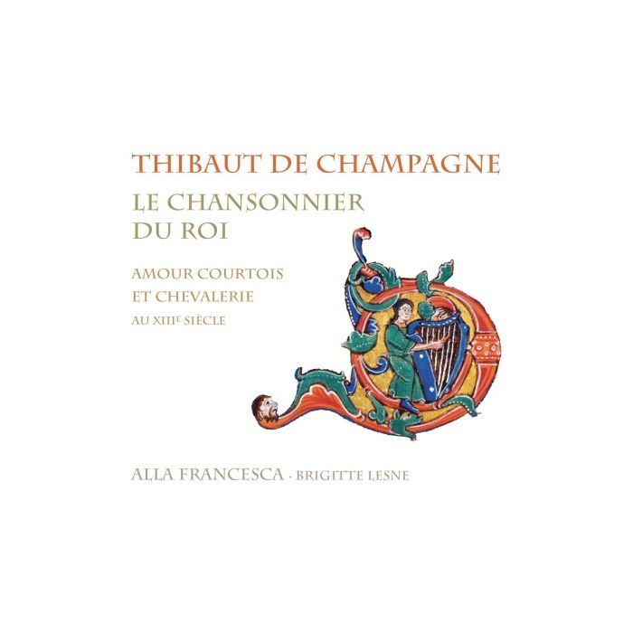 Thibaut de Champagne, Le chansonnier du roi - Amour courtois et chevalerie au XIIIème siècle