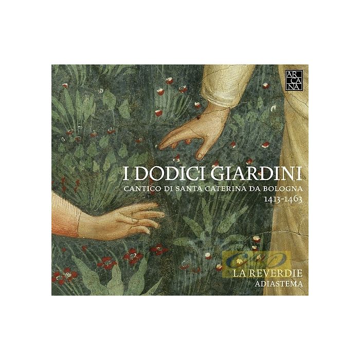 I Dodici Giardini - Cantico di Santa Caterina da Bologna (1413-1463)