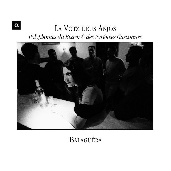 Balaguèra – La Votz deus Anjos - La voix des Anges (Polyphonies du Béarn & des Pyrénées Gasconnes)