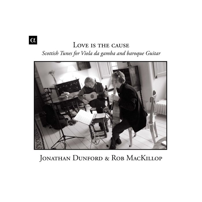 Love is the cause - Scottish Tunes for Viola da gamba and baroque Guitar